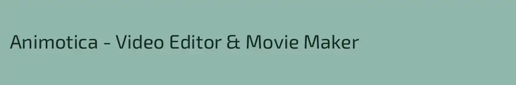 Animotica - Video Editor & Movie Maker